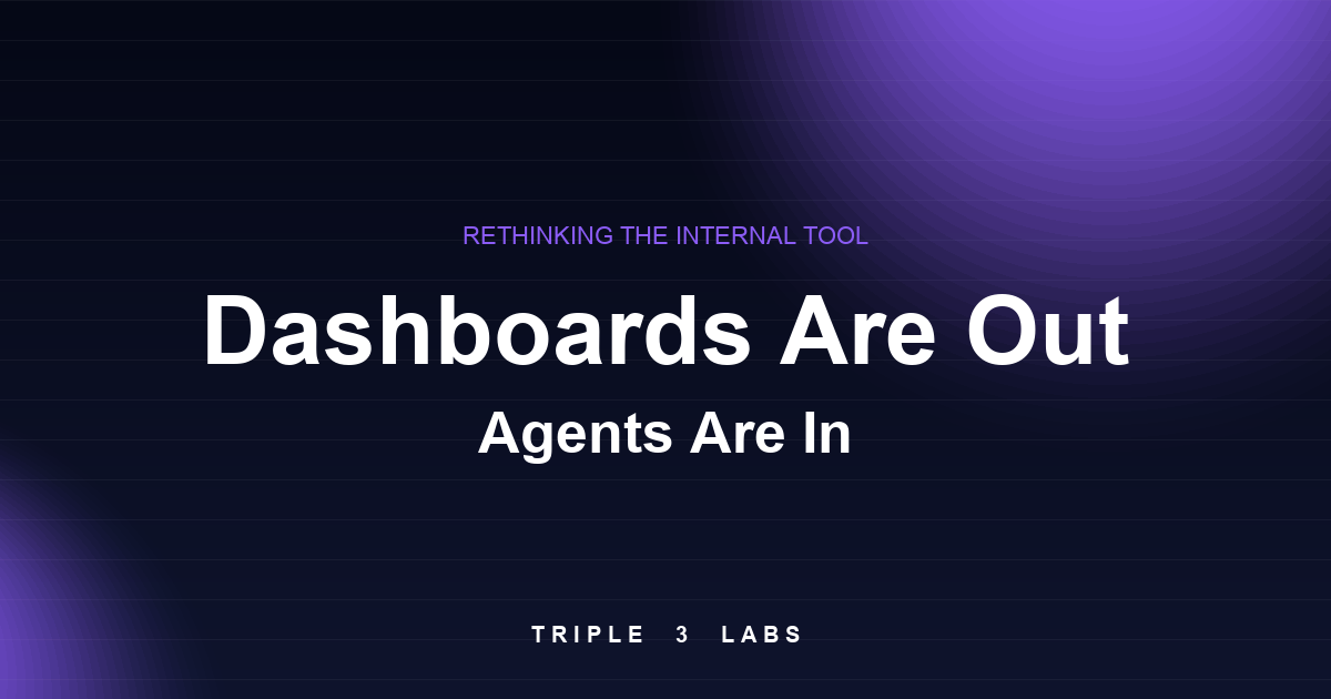 Most Internal Dashboards Should Be Agents